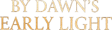 By Dawn's Early Light